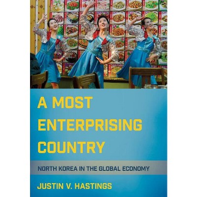 A Most Enterprising Country - by  Justin V Hastings (Hardcover)