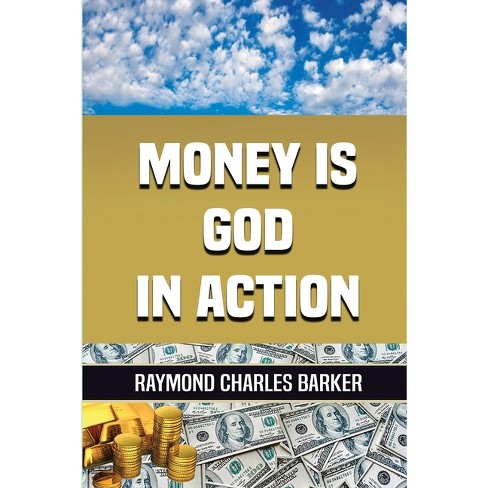 Money Is God In Action By Raymond Charles Barker paperback