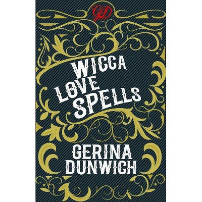 Wicca Love Spells - by  Gerina Dunwich (Paperback)