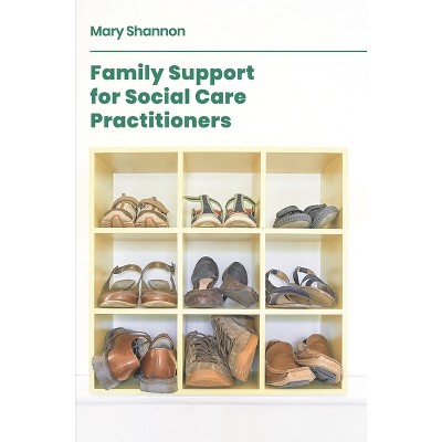 Family Support for Social Care Practitioners - by  Mary Shannon (Paperback)
