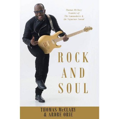 Rock and Soul - by  Thomas McClary & Ardre Orie (Paperback)