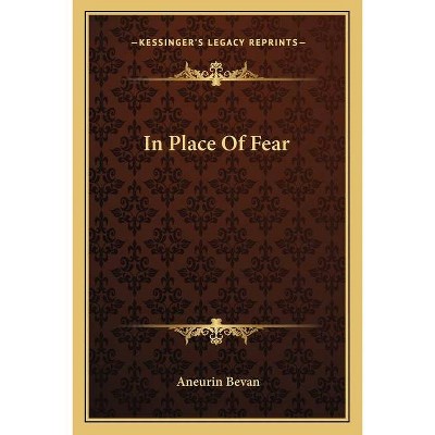 In Place Of Fear - by  Aneurin Bevan (Paperback)