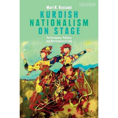 Kurdish Nationalism on Stage - (Kurdish Studies) by  Mari R Rostami (Paperback)