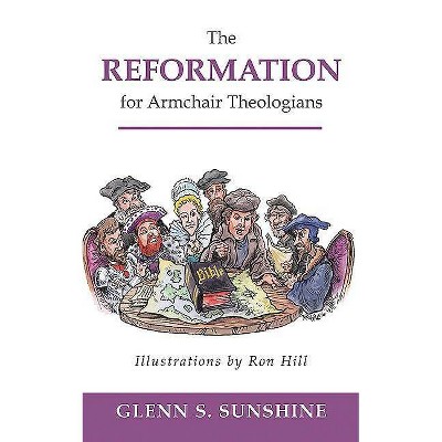 Reformation for Armchair Theologians - by  Glenn S Sunshine (Paperback)