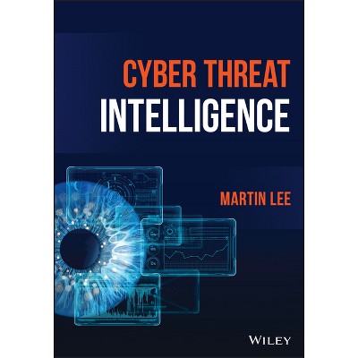 Cyber Threat Intelligence - by  Martin Lee (Hardcover)