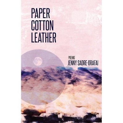 Paper, Cotton, Leather - by  Jenny Sadre-Orafai (Paperback)