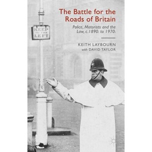 The Battle for the Roads of Britain - by  David Taylor & Keith Laybourn (Hardcover) - 1 of 1