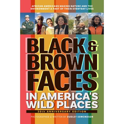 Black & Brown Faces in America's Wild Places (20th Anniversary Edition) - 2nd Edition by  Dudley Edmondson (Paperback)
