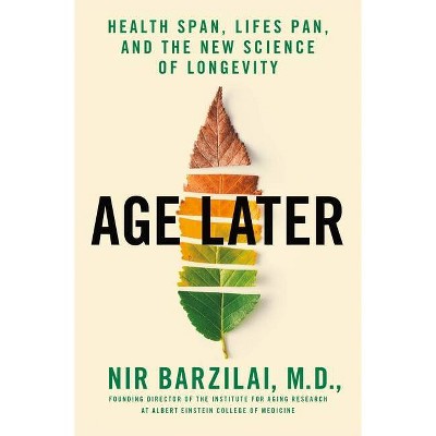 Age Later - by  Nir Barzilai (Hardcover)