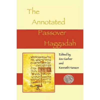 The Annotated Passover Haggadah - by  Zev Garber & Kenneth Hanson (Paperback)