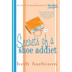 Secrets of a Shoe Addict - by  Beth Harbison (Paperback) - 1 of 1