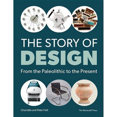 The Story of Design - by  Charlotte Fiell & Peter Fiell (Paperback)