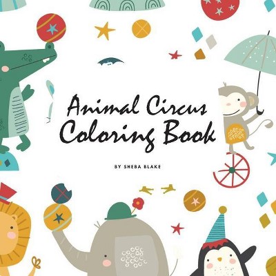 Animal Circus Coloring Book for Children (8.5x8.5 Coloring Book / Activity Book) - by  Sheba Blake (Paperback)