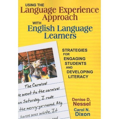 Using the Language Experience Approach with English Language Learners - by  Denise D Nessel & Carol N Dixon (Paperback)