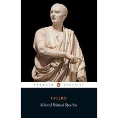 Cicero: Selected Political Speeches - (Penguin Classics) by  Marcus Tullius Cicero (Paperback)