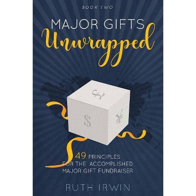  Major Gifts Unwrapped - by  Ruth Irwin (Paperback) 