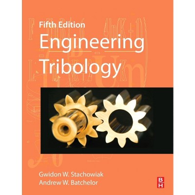 Engineering Tribology - 5th Edition by  Gwidon Stachowiak & Andrew W Batchelor (Hardcover)