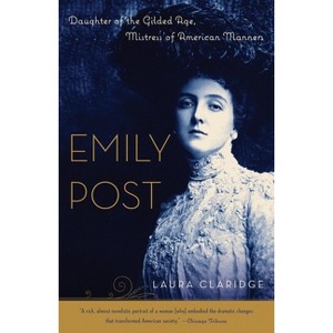 Emily Post - by  Laura Claridge (Paperback) - 1 of 1