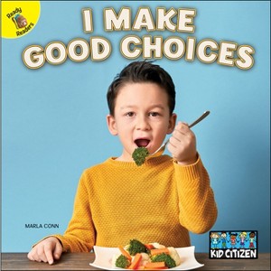 I Make Good Choices - (Kid Citizen) by  Marla Conn (Paperback) - 1 of 1