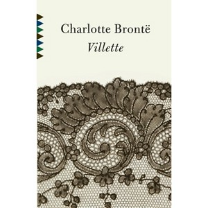 Villette - (Vintage Classics) by  Charlotte Brontë (Paperback) - 1 of 1