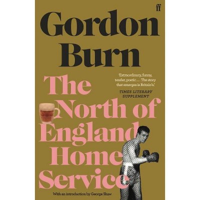 The North of England Home Service - by  Gordon Burn (Paperback)