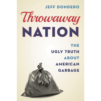 Throwaway Nation - by  Jeff Dondero (Paperback)