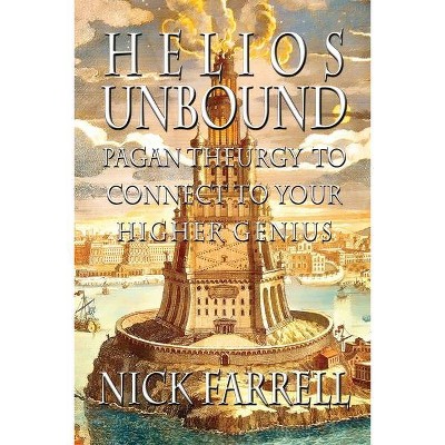 Helios Unbound - by  Nick Farrell (Paperback)