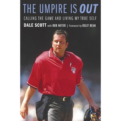 The Umpire Is Out - by  Dale Scott & Rob Neyer (Hardcover)