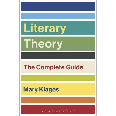 Literary Theory: The Complete Guide - 2nd Edition by  Mary Klages (Paperback)