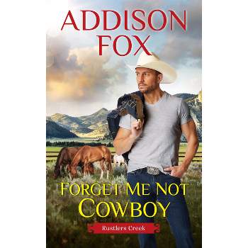 Forget Me Not Cowboy - (Rustlers Creek) by  Addison Fox (Paperback)