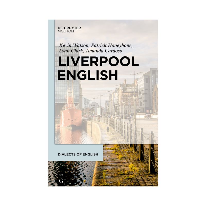 Liverpool English - (Dialects of English [Doe]) Annotated by  Kevin Watson & Patrick Honeybone & Lynn Clark & Amanda Cardoso (Hardcover), 1 of 2