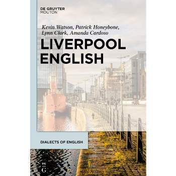 Liverpool English - (Dialects of English [Doe]) Annotated by  Kevin Watson & Patrick Honeybone & Lynn Clark & Amanda Cardoso (Hardcover)