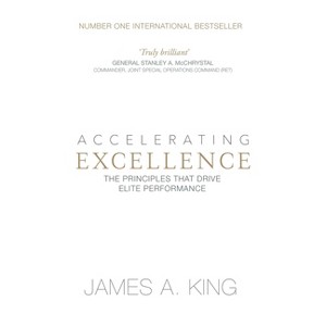 Accelerating Excellence - by  James A King (Paperback) - 1 of 1