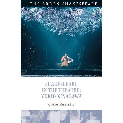 Shakespeare in the Theatre - by  Conor Hanratty (Paperback)