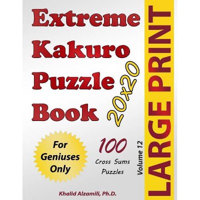 Extreme Kakuro Puzzle Book - (Puzzles Books) Large Print by  Khalid Alzamili (Paperback)