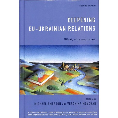 Deepening Eu Ukrainian Relations What Why And How Hardcover - 