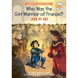 Who Was the Girl Warrior of France?: Joan of Arc - (Who HQ Graphic Novels) by  Sarah Winifred Searle & Who Hq (Paperback) - 1 of 1