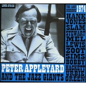 Peter Appleyard - The Lost 1973 Sessions With Hank Jones, Slam Stewart, Mel Lewis,      Zoot Sims, Bobby Hackett, Herby Green (CD) - 1 of 1