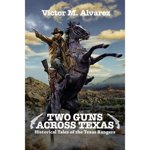 Two Guns Across Texas - by  Victor M Alvarez (Paperback) - image 1 of 1