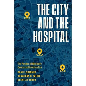 The City and the Hospital - by Daniel Skinner & Jonathan R Wynn & Berkeley Franz - 1 of 1
