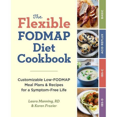 The Flexible Fodmap Diet Cookbook - by  Karen Frazier & Laura Manning (Paperback)