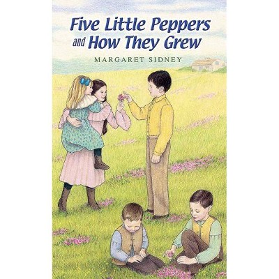 Five Little Peppers and How They Grew - (Dover Children's Classics) by  Margaret Sidney (Paperback)