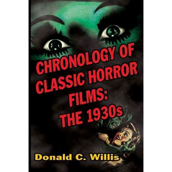 Chronology of Classic Horror Films - by  Donald C Willis (Paperback)