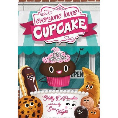 Everyone Loves Cupcake - by  Kelly Dipucchio (Hardcover)