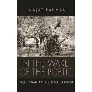 In the Wake of the Poetic - (Contemporary Issues in the Middle East) by  Najat Rahman (Hardcover) - 1 of 1