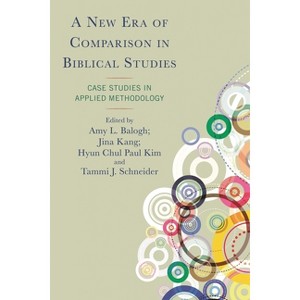 New Era of Comparison in Biblical Studies - by  Amy L Balogh & Jina Kang & Hyun Chul Paul Kim (Hardcover) - 1 of 1
