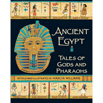 Ancient Egypt: Tales of Gods and Pharaohs - by  Marcia Williams (Paperback)