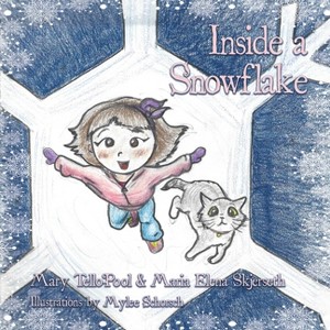 Inside a Snowflake - by  Mary Tello-Pool & Maria Elena Skjerseth (Paperback) - 1 of 1