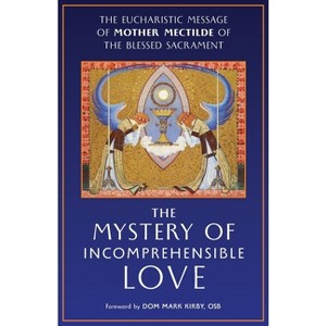 The Mystery of Incomprehensible Love - by  Mother Mectilde de Bar & Mectilde of the Blessed Sacrament (Paperback) - 1 of 1