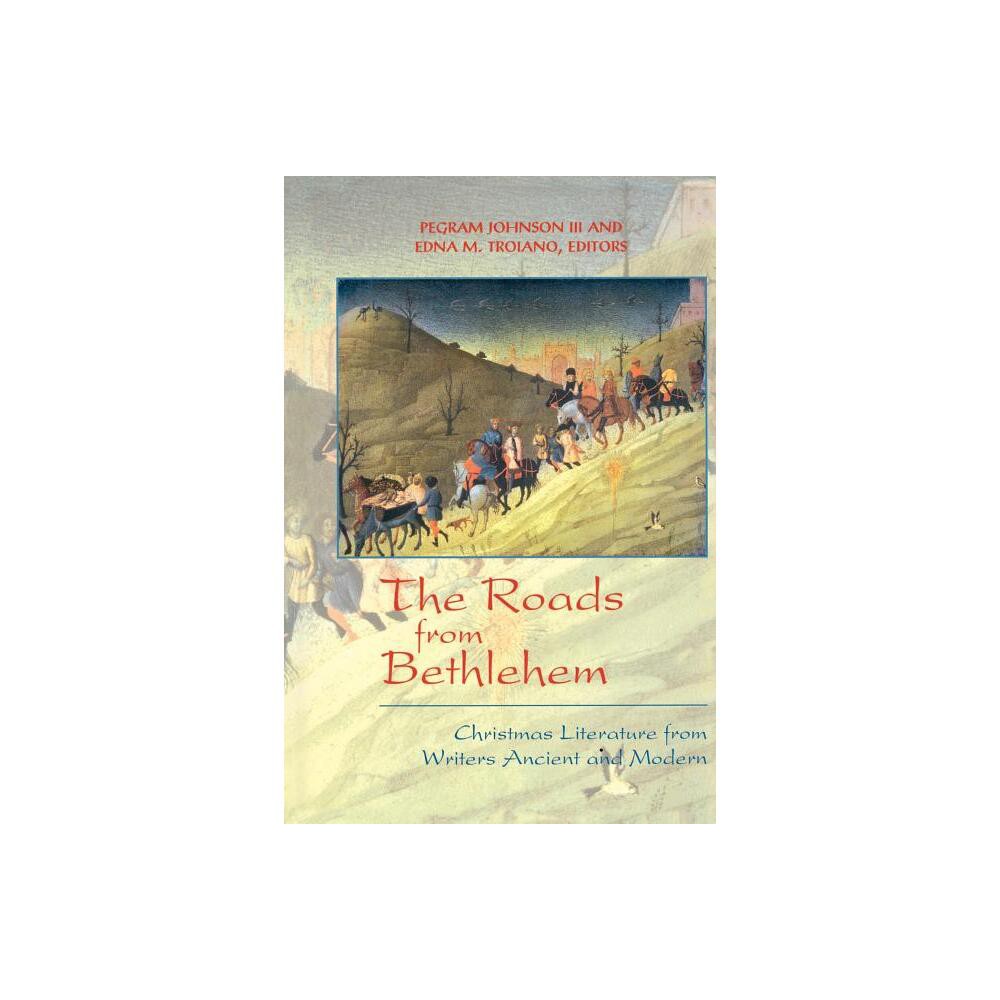 The Roads from Bethlehem - by Pegram Johnson III & Edna M Troiano (Paperback)